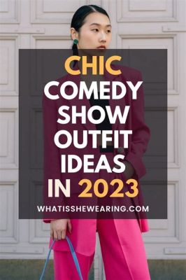 what to wear to comedy club: the ultimate guide for a night of laughter and entertainment